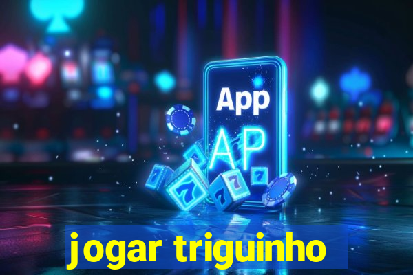 jogar triguinho